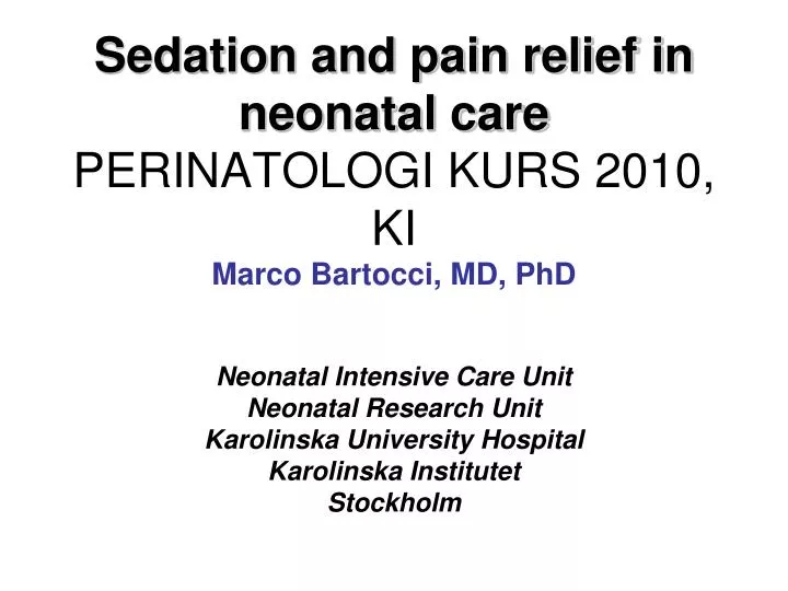 sedation and pain relief in neonatal care perinatologi kurs 2010 ki