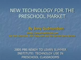 2005 PBS READY TO LEARN SUMMER INSTITUTE: TECHNOLGY USE IN PRESCHOOL CLASSROOMS