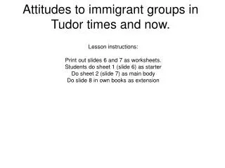 Attitudes to immigrant groups in Tudor times and now.