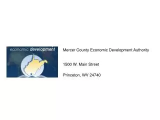 Mercer County Economic Development Authority 1500 W. Main Street Princeton, WV 24740