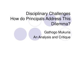 Disciplinary Challenges How do Principals Address This Dilemma?
