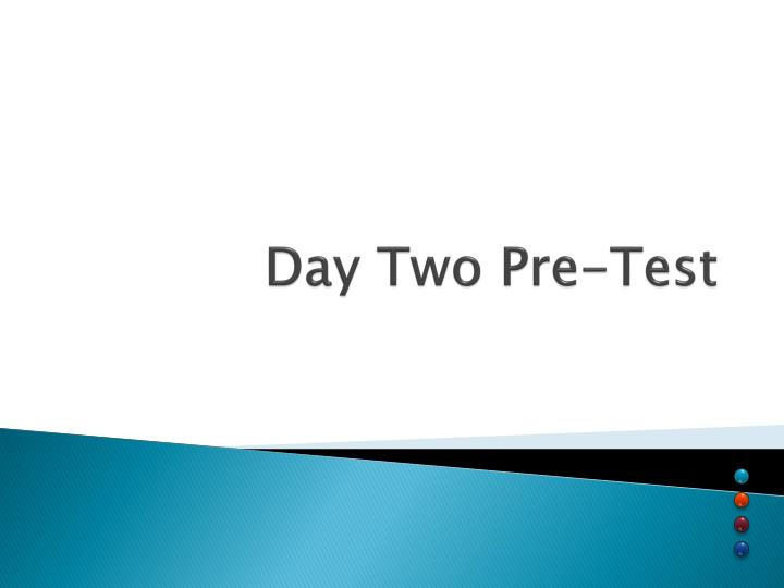 day two pre test