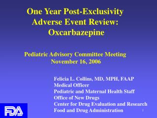 One Year Post-Exclusivity Adverse Event Review: Oxcarbazepine Pediatric Advisory Committee Meeting November 16, 200