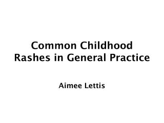 Common Childhood Rashes in General Practice
