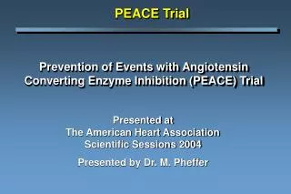 Prevention of Events with Angiotensin Converting Enzyme Inhibition (PEACE) Trial