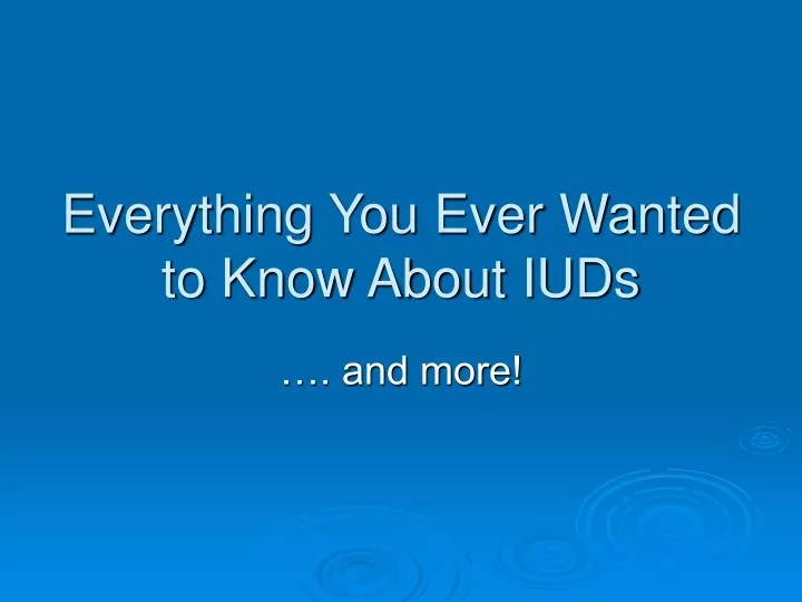 everything you ever wanted to know about iuds