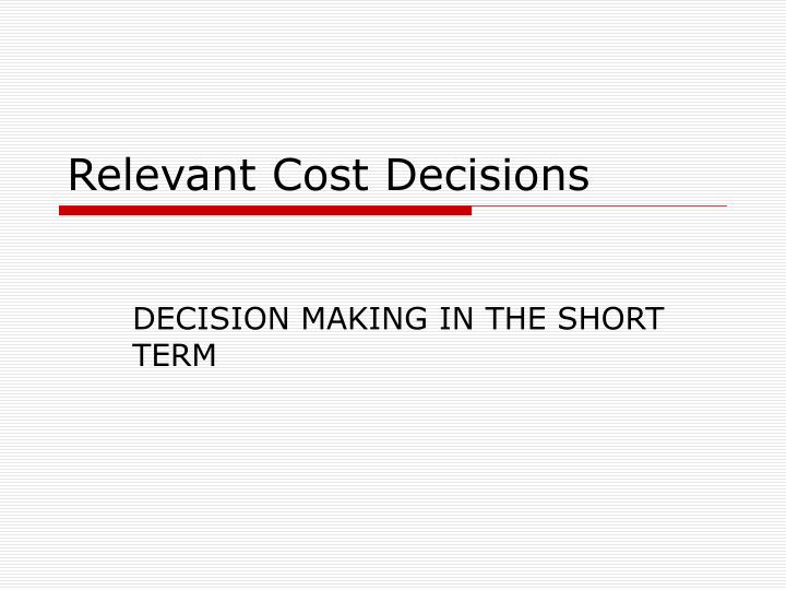 relevant cost decisions