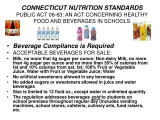 CONNECTICUT NUTRITION STANDARDS PUBLIC ACT 06-63: AN ACT CONCERNING HEALTHY FOOD AND BEVERAGES IN SCHOOLS