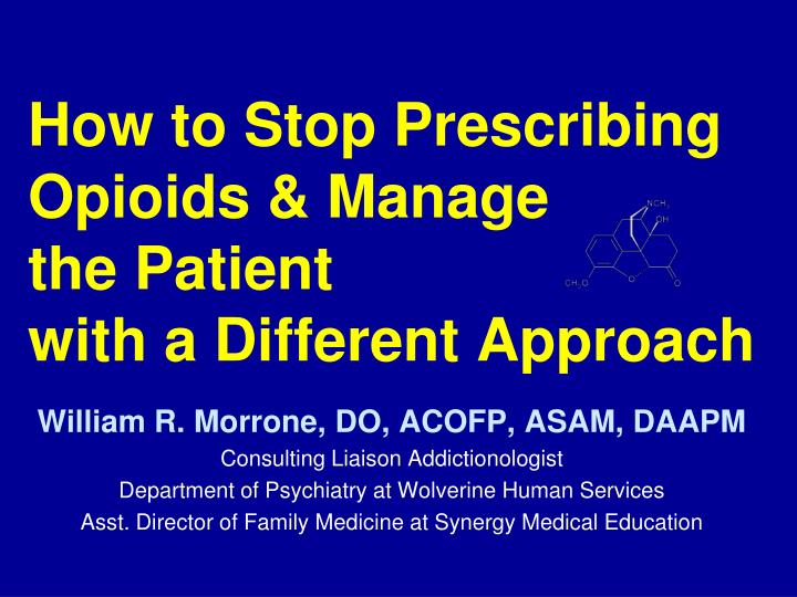 how to stop prescribing opioids manage the patient with a different approach