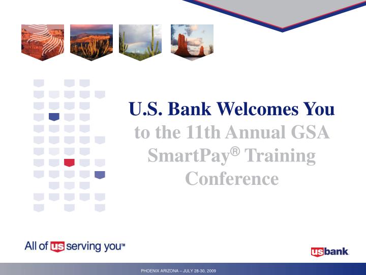 PPT U.S. Bank You to the 11th Annual GSA SmartPay ® Training