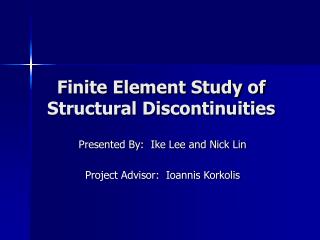 Finite Element Study of Structural Discontinuities
