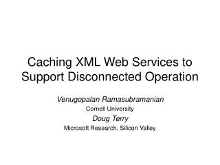 Caching XML Web Services to Support Disconnected Operation