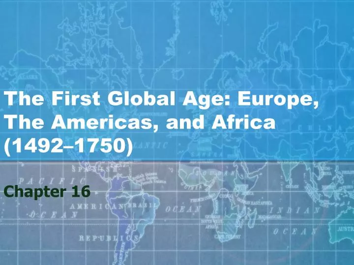 the first global age europe the americas and africa 1492 1750