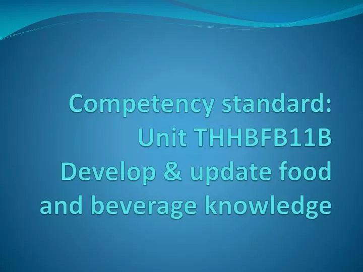 competency standard unit thhbfb11b develop update food and beverage knowledge