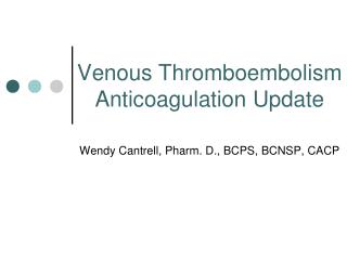 Venous Thromboembolism Anticoagulation Update