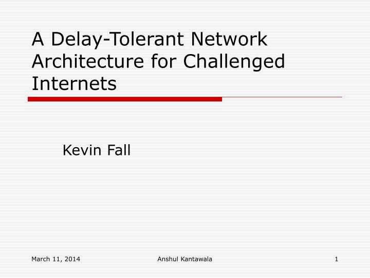 a delay tolerant network architecture for challenged internets