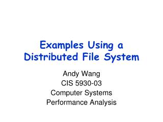 Examples Using a Distributed File System
