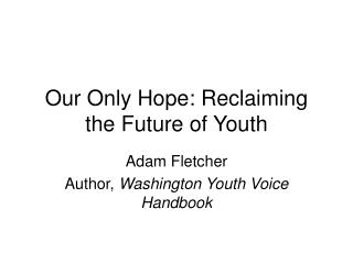 Our Only Hope: Reclaiming the Future of Youth
