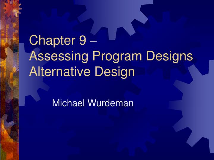 chapter 9 assessing program designs alternative design