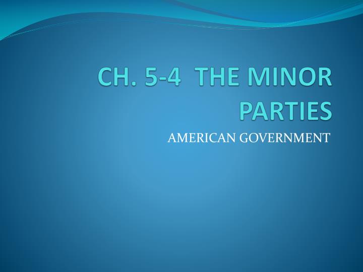ch 5 4 the minor parties