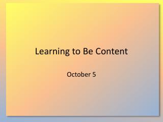 learning to be content