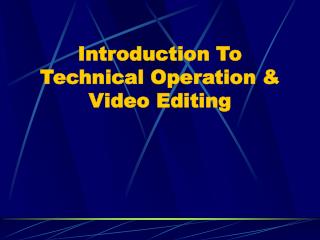 Introduction To Technical Operation &amp; Video Editing