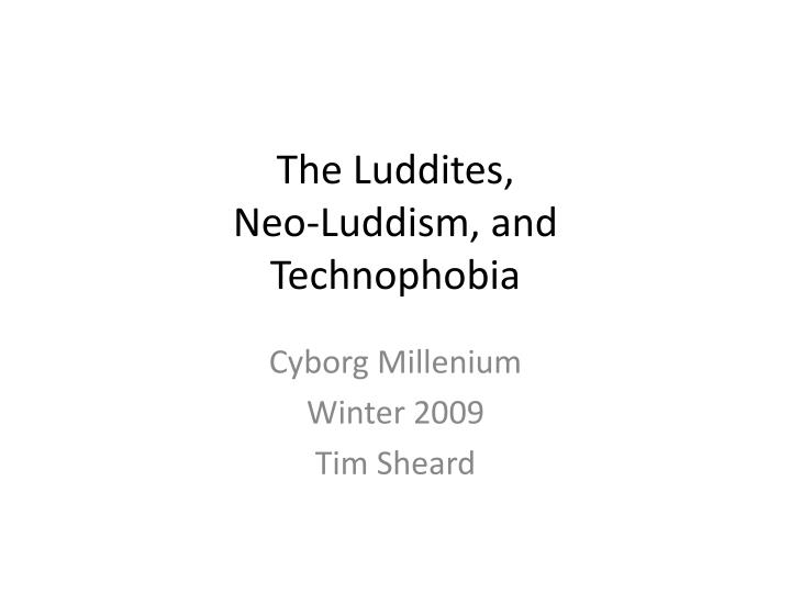 the luddites neo luddism and technophobia
