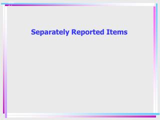 Separately Reported Items