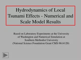 Hydrodynamics of Local Tsunami Effects - Numerical and Scale Model Results