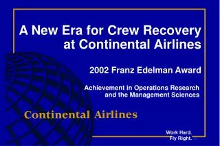 A New Era for Crew Recovery at Continental Airlines 2002 Franz Edelman Award Achievement in Operations Research and the