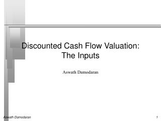 Discounted Cash Flow Valuation: The Inputs