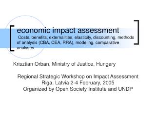 economic impact assessment Costs, benefits, externalities, elasticity, discounting, methods of analysis (CBA, CEA, RRA),