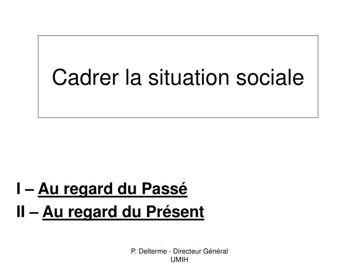 cadrer la situation sociale