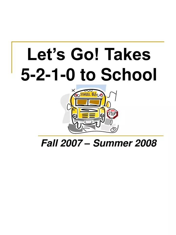 let s go takes 5 2 1 0 to school