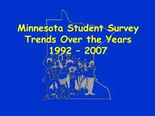 Minnesota Student Survey Trends Over the Years 1992 – 2007