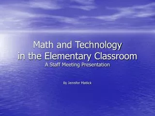 Math and Technology in the Elementary Classroom A Staff Meeting Presentation