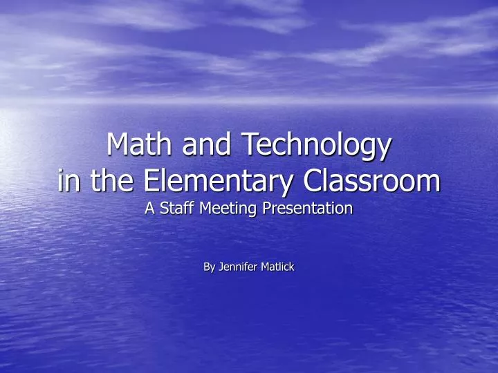 math and technology in the elementary classroom a staff meeting presentation