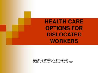 HEALTH CARE OPTIONS FOR DISLOCATED WORKERS