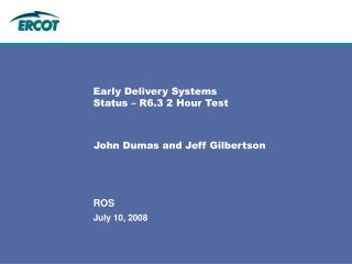 Early Delivery Systems Status – R6.3 2 Hour Test