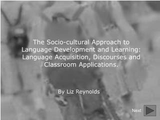 The Socio-cultural Approach to Language Development and Learning: Language Acquisition, Discourse s and Classroom Appli