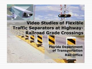 Video Studies of Flexible Traffic Separators at Highway- Railroad Grade Crossings