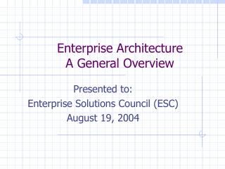 Enterprise Architecture A General Overview