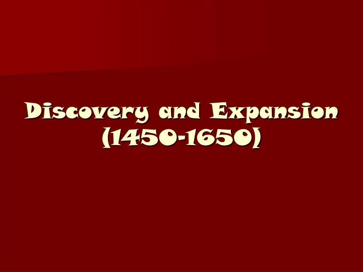 discovery and expansion 1450 1650
