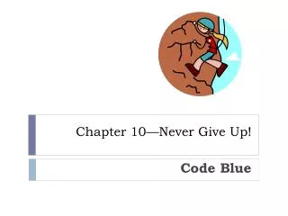 Chapter 10—Never Give Up!