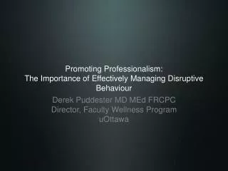 Promoting Professionalism: The Importance of Effectively Managing Disruptive Behaviour
