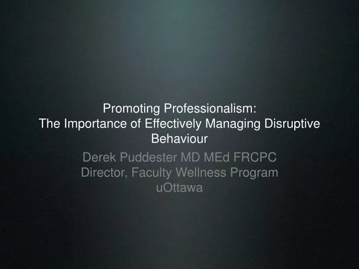 promoting professionalism the importance of effectively managing disruptive behaviour