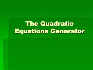 The Quadratic Equations Generator