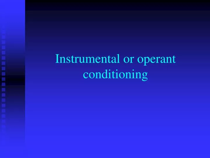 instrumental or operant conditioning
