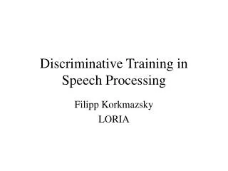 Discriminative Training in Speech Processing