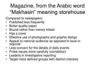 Magazine, from the Arabic word “Makhasin” meaning storehouse